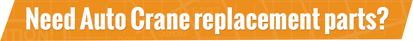 Need Auto Crane replacement parts?